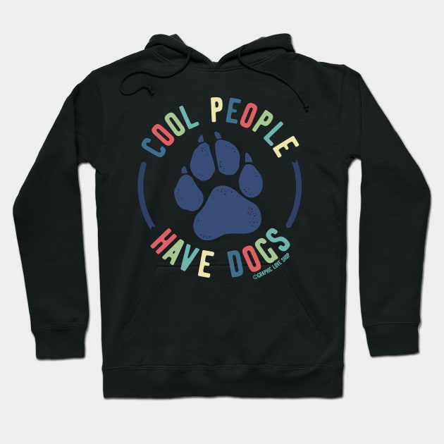 Cool People Have Dogs © GraphicLoveShop Hoodie by GraphicLoveShop